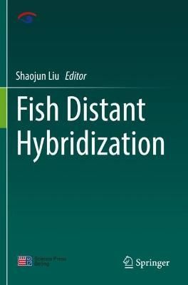 Fish Distant Hybridization By Shaojun Liu (editor) 9789811650697