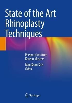 State of the Art Rhinoplasty Techniques By Man Koon SUH (editor)