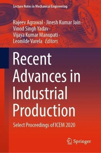 Recent Advances in Industrial Production 9789811652837 (Paperback)