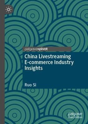 China Livestreaming E-Commerce Industry Insights By Ruo Si (Paperback)