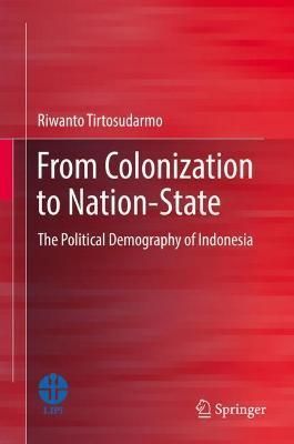 From Colonization to Nation-State By Riwanto Tirtosudarmo (Hardback)