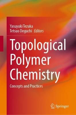 Topological Polymer Chemistry 9789811668067 (Hardback)