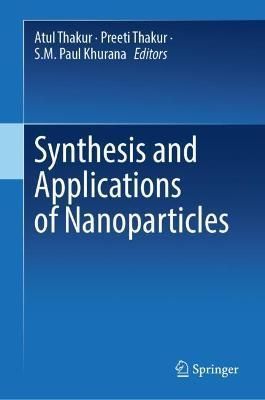 Synthesis and Applications of Nanoparticles 9789811668180 (Hardback)