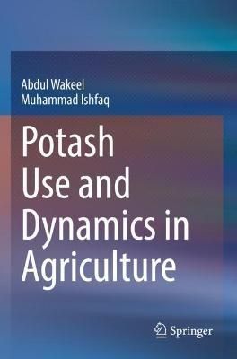 Potash Use and Dynamics in Agriculture 9789811668852 (Paperback)
