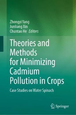 Theories and Methods for Minimizing Cadmium Pollution in Crops