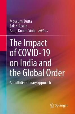 The Impact of COVID-19 on India and the Global Order 9789811684715