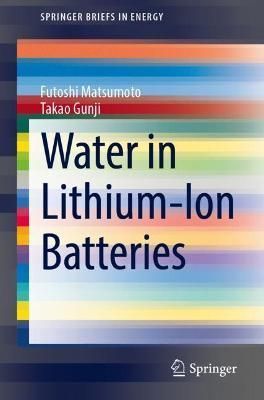 Water in Lithium-Ion Batteries By Futoshi Matsumoto, Takao Gunji