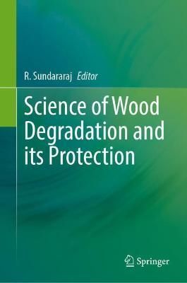Science of Wood Degradation and Its Protection 9789811687969