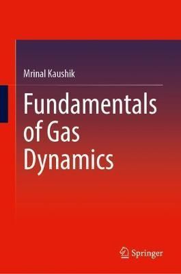 Fundamentals of Gas Dynamics By Mrinal Kaushik 9789811690846