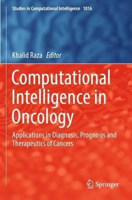 Computational Intelligence in Oncology By Khalid Raza (editor)
