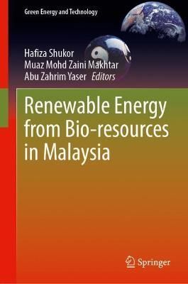 Renewable Energy from Bio-Resources in Malaysia 9789811693137