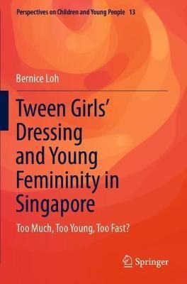 Tween Girls' Dressing and Young Femininity in Singapore By Bernice Loh