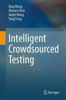 Intelligent Crowdsourced Testing 9789811696428 (Hardback)