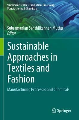 Sustainable Approaches in Textiles and Fashion. Manufacturing Processes and Chemicals