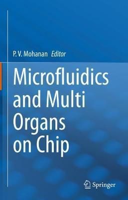 Microfluidics and Multi Organs on Chip By P. V. Mohanan (editor)