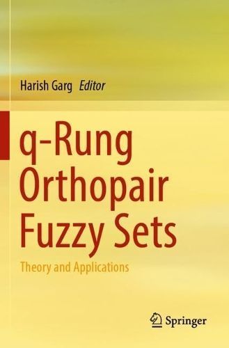 Q-Rung Orthopair Fuzzy Sets By Harish Garg (editor) 9789811914515