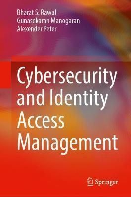 Cybersecurity and Identity Access Management 9789811926570 (Hardback)