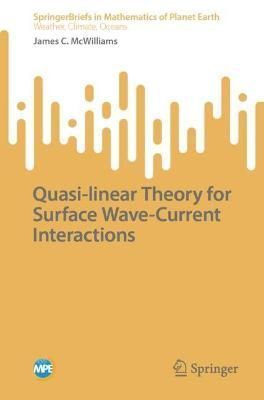 Quasi-Linear Theory for Surface Wave-Current Interactions (Paperback)