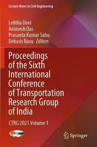 Proceedings of the Sixth International Conference of Transportation Research Group of India Volume 1