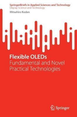 Flexible OLEDs By Mitsuhiro Koden 9789811935435 (Paperback)