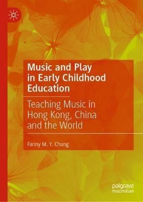 Music and Play in Early Childhood Education By Fanny M. Y. Chung