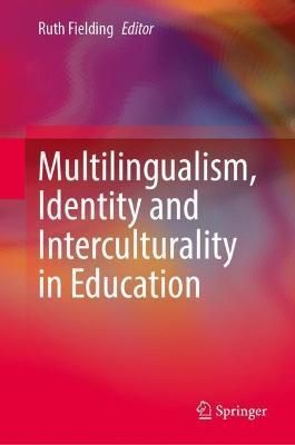 Multilingualism, Identity and Interculturality in Education (Hardback)