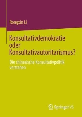 Konsultativdemokratie Oder Konsultativautoritarismus? By Rongxin Li