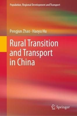 Rural Transition and Transport in China By Pengjun Zhao, Haoyu Hu