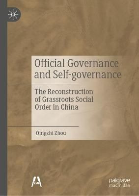 Official Governance and Self-Governance By Qingzhi Zhou 9789811966002
