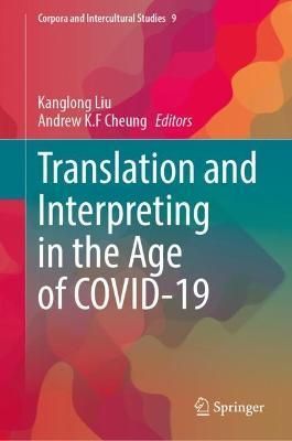 Translation and Interpreting in the Age of COVID-19 9789811966798
