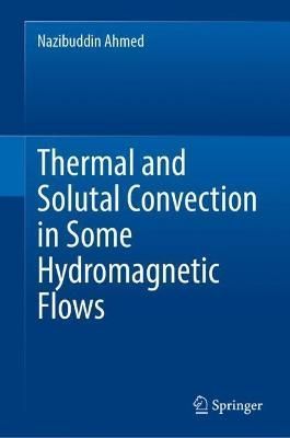 Thermal and Solutal Convection in Some Hydromagnetic Flows (Hardback)