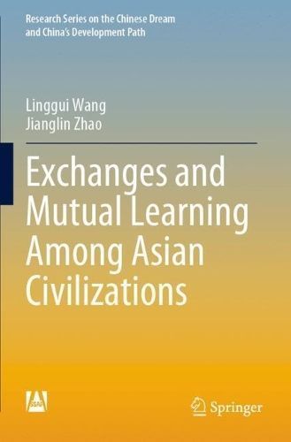 Exchanges and Mutual Learning Among Asian Civilizations 9789811971679
