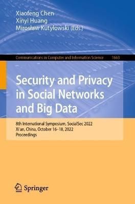 Security and Privacy in Social Networks and Big Data 9789811972416