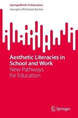 Aesthetic Literacies in School and Work By Georgina Barton (Paperback)