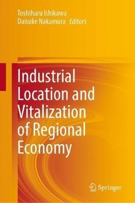 Industrial Location and Vitalization of Regional Economy 9789811981272