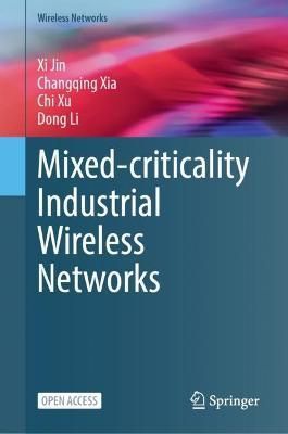 Mixed-Criticality Industrial Wireless Networks 9789811989216