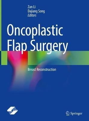 Oncoplastic Flap Surgery By Zan Li (editor), Song Dajiang (editor)