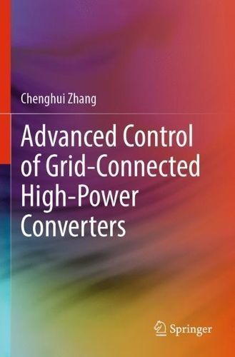 Advanced Control of Grid-Connected High-Power Converters 9789811990007