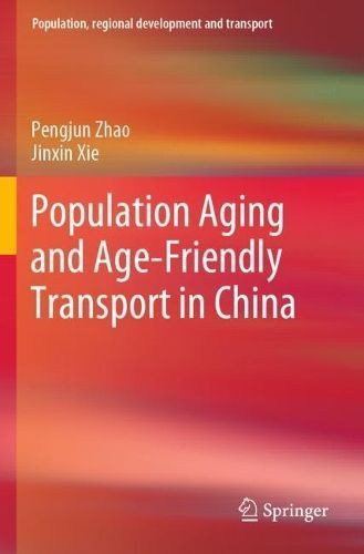 Population Aging and Age-Friendly Transport in China 9789811992452