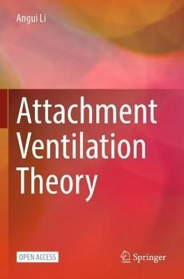 Attachment Ventilation Theory By Angui Li 9789811992612 (Paperback)