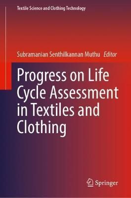 Progress on Life Cycle Assessment in Textiles and Clothing (Hardback)
