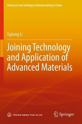 Joining Technology and Application of Advanced Materials By Yajiang Li