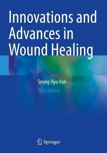 Innovations and Advances in Wound Healing By Seung-Kyu Han (Paperback)