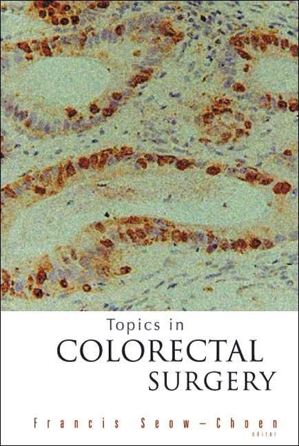 Topics In Colorectal Surgery 9789812383730 (Hardback)