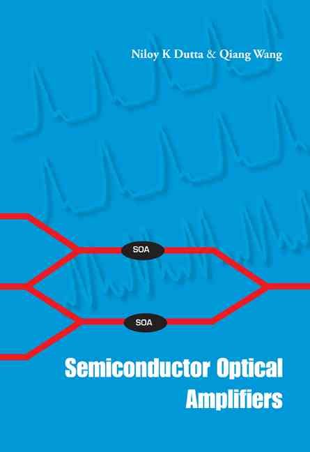 Semiconductor Optical Amplifiers 9789812563972 (Hardback)