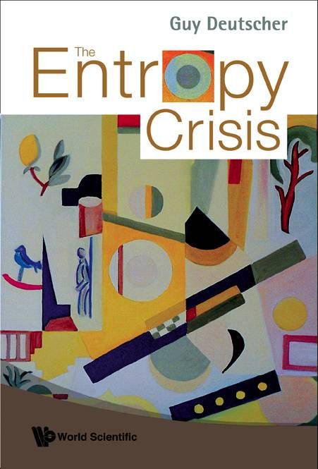 Entropy Crisis, The By Guy (Tel-aviv Univ, Israel) Deutscher