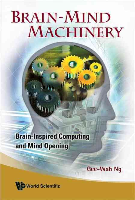 Brain-Mind Machinery By G. W. Ng 9789812790255 (Hardback)