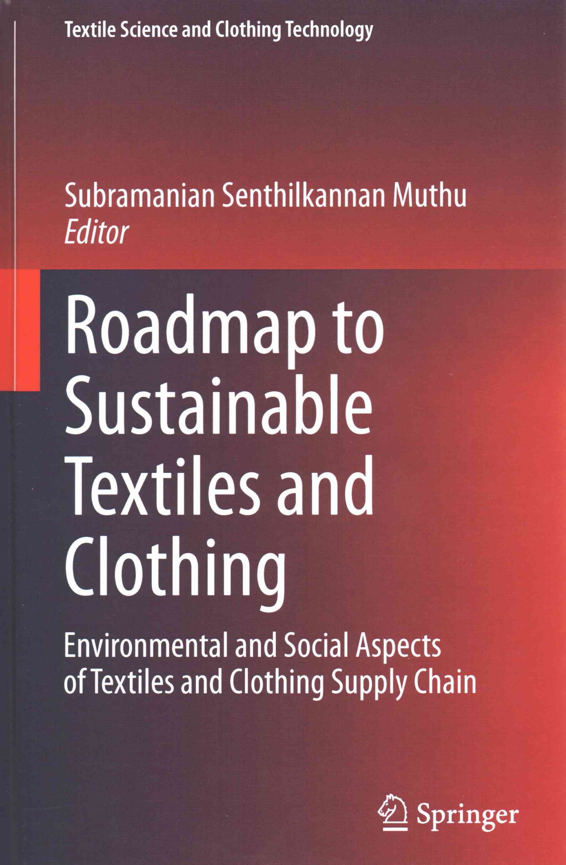 Roadmap to Sustainable Textiles and Clothing : Environmental and Social Aspects of Textiles and Clothing Supply Chain