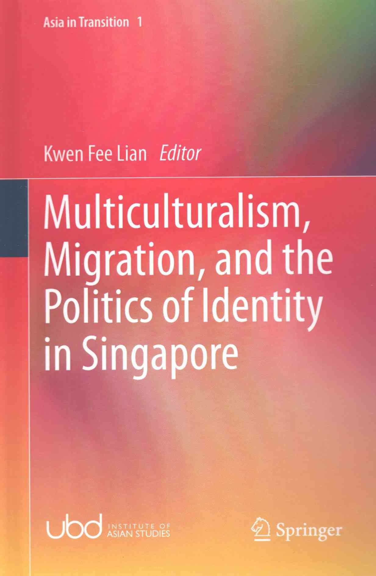 Multiculturalism, Migration, and the Politics of Identity in Singapore