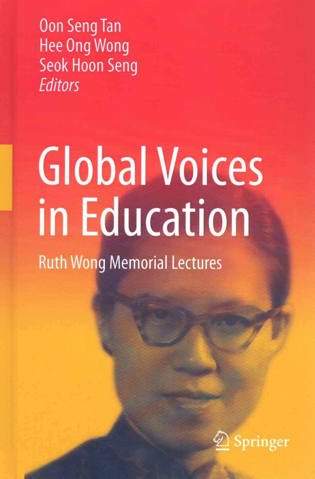 Global Voices in Education : Ruth Wong Memorial Lectures 9789812876812